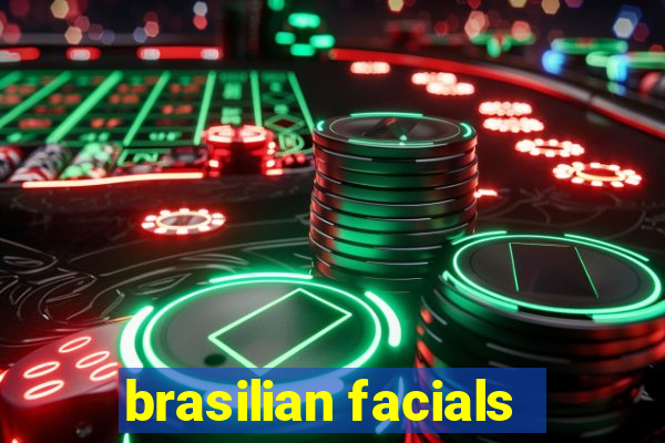 brasilian facials